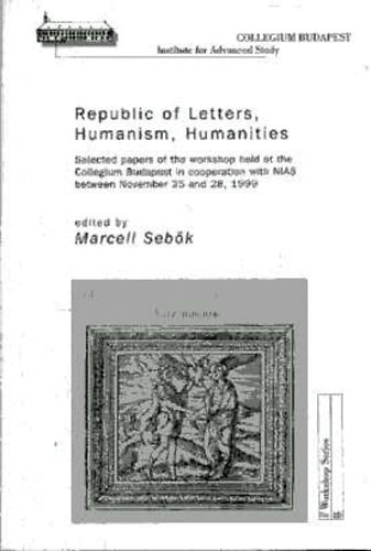 Sebk Marcell  (szerk.) - Republic of Letters, Humanism, Humanities