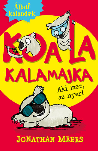 Jonathan Meres - �llati kalandok - Koala kalamajka 1. - Aki mer, az nyer!
