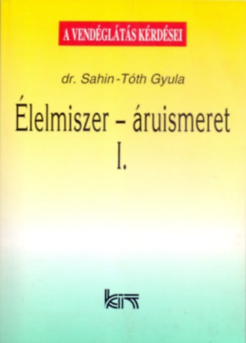 dr. Sahin-Tth Gyula - lelmiszer-ruismeret I. (A vendglts krdsei)