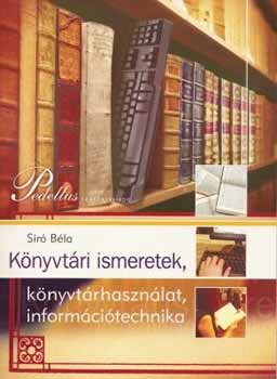 Sir Bla - Knyvtri ismeretek, knyvtrhasznlat, informcitechnika