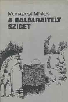 Munk�csi Mikl�s - A hal�lra�t�lt sziget