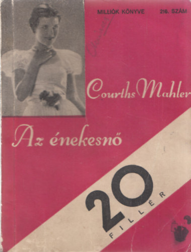 Courths Mahler - Az �nekesn� (Milli�k k�nyve 216.)