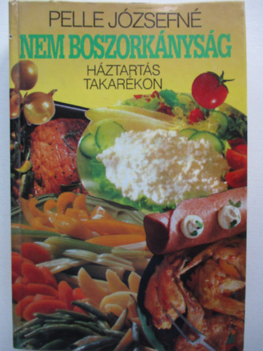 Pelle J�zsefn� - Nem boszork�nys�g! (H�ztart�s takar�kon)