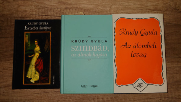Krúdy Gyula - 3 könyv Krúdy Gyulától: Erzsébet királyné, Szindbád, az álmok hajósa, Az álombéli lovag