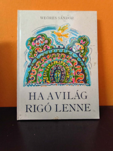 Weöres Sándor - Ha a világ rigó lenne