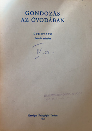 Dr. R�na Borb�la, Dr. Mer�tei Kl�ra - Gondoz�s az �vod�ban - �tmutat� �v�n�k sz�m�ra