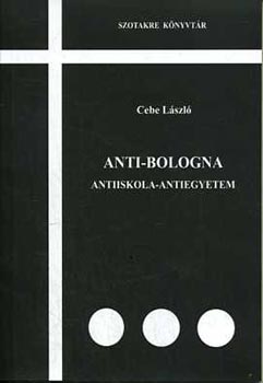 Cebe L�szl� - Anti-Bologna (Antiiskola-Antiegyetem)