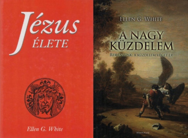 Ellen G. White - 2 db Ellen G. White kereszt�nys�ggel kapcsolatos k�nyv: J�zus �lete + A nagy k�zdelem - Rem�ny�nk: a k�zdelem v�get �r