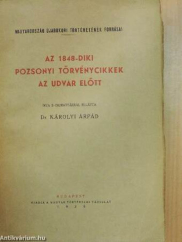 Dr. Krolyi rpd - Az 1848-diki Pozsonyi trvnycikkek az udvar eltt