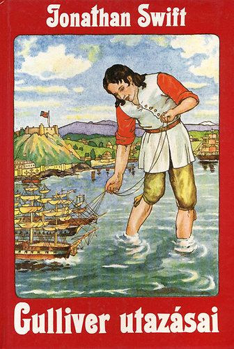 Szerk.: Székely Éva Jonathan Swfit - Graf.: Róna Emy Szondy György - Gulliver utazásai - A TÖRPÉK ÉS AZ ÓRIÁSOK ORSZÁGÁBAN (Szondy György átdolgozása; Róna Emy rajzaival)