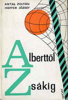 Antal Zoltán -Hoffer József - Alberttől zsákig