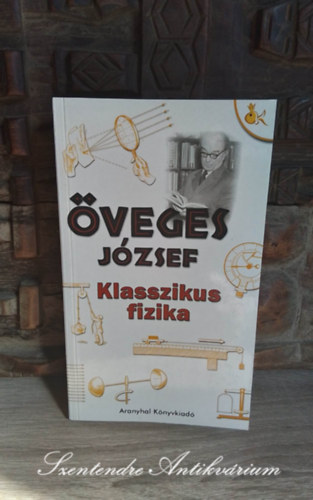 Karcsony Orsolya  veges Jzsef (szerk.) - Klasszikus fizika (Aranyhal knyvkiad kiadsban; Sajt kppel!)