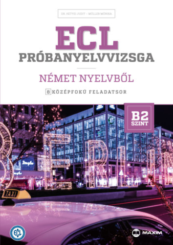 Dr. Müller Mónika Hetyei Judit - ECL próbanyelvvizsga német nyelvből - 8 középfokú feladatsor - B2 szint