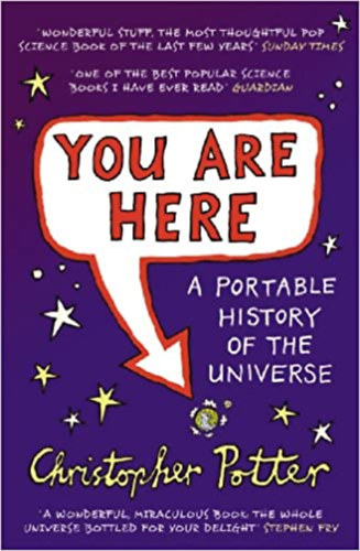 Christopher Potter - You Are Here: A Portable History of the Universe