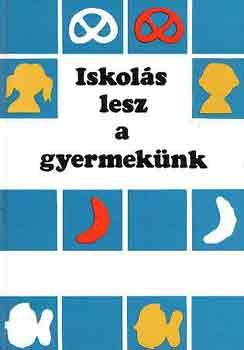 Szab� P�l  (szerk.) - Iskol�s lesz a gyermek�nk