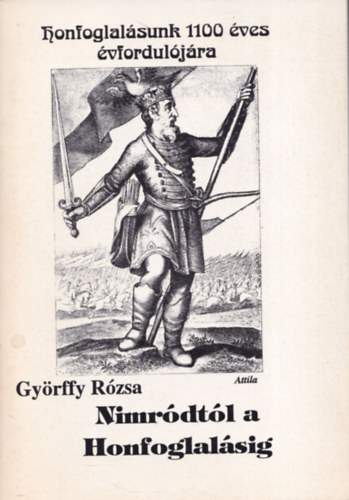 Gy�rffy R�zsa - Nimr�dt�l a Honfoglal�sig - DEDIK�LT!