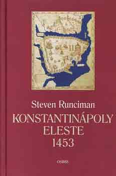 Steven Runciman - Konstantinpoly eleste 1453.