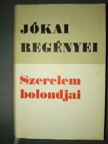 J�kai M�r - Szerelem bolondjai (J�kai reg�nyei sorozat)