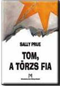 Sally Prue - Tom, a Törzs fia