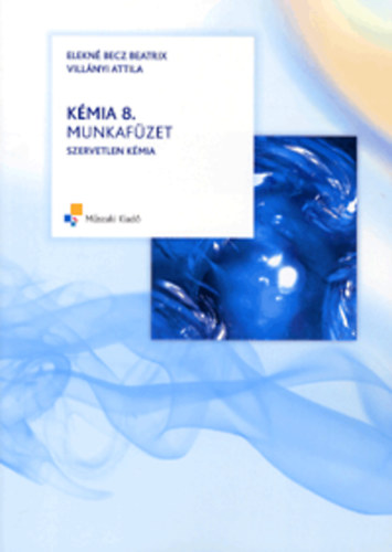 Elekné Becz Beatrix; Villányi Attila - Kémia 8. munkafüzet - Szervetlen kémia