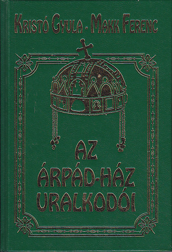 Krist Gyula-Makk Ferenc - Az rpd-hz uralkodi