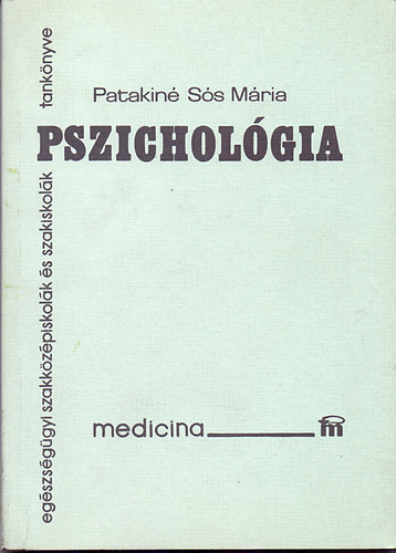 Patakin Ss Mria - Pszicholgia (egszsggyi szakkzpiskolk s szakiskolk tanknyve)