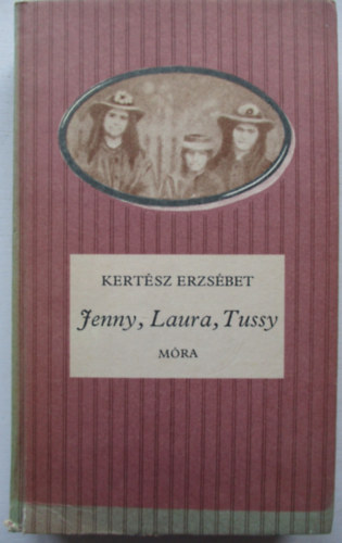 Kertész Erzsébet - Jenny, Laura, Tussy