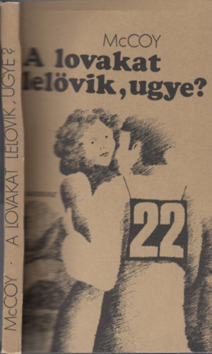 Horace McCoy - A lovakat lel�vik, ugye?