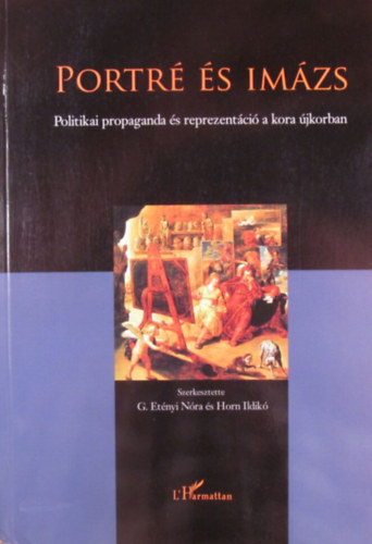 G. Etnyi Nra - Horn Ildik (szerk.) - Portr s imzs. Politikai propaganda s reprezentci a kora jkorban