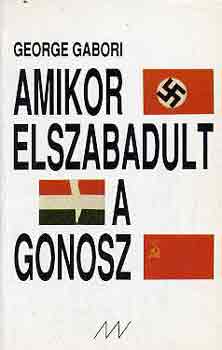 George Gabori - Amikor elszabadult a gonosz