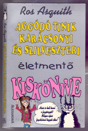 Ros Asquith - Aggd tinik karcsonyi s szilveszteri letment kisknyve (Hov is kell tenni a fagyngyt? Milyen jvi fogadalmat tegyek idn?)