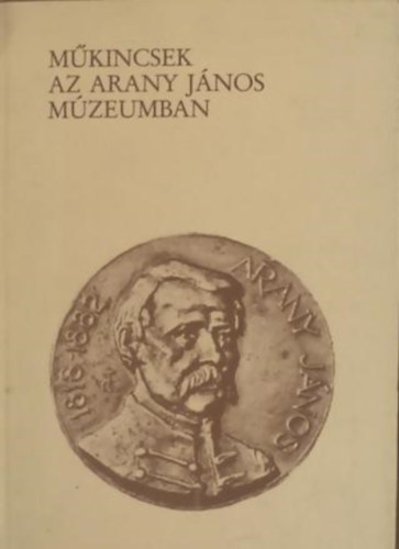 Ismeretlen - M�kincsek az Arany J�nos M�zeumban