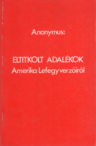 Anonymus - Eltitkolt adalkok - Amerika lefegyverzirl
