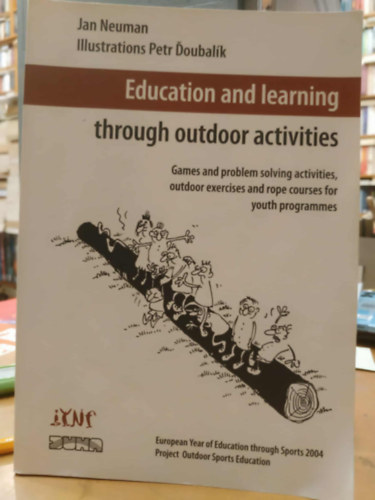 Petr Doubal�k  Jan Neuman (illus.) - Education and Learning Through Outdoor Activities - Games and problems solving activities, outdoor exercises and rope courses for youth programmes