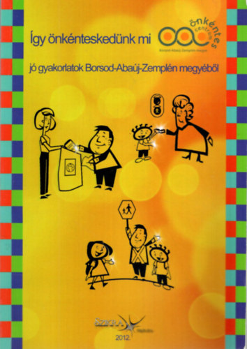 Horvth Jzsefn, Lugosi Lszln  Garbczy Levente (szerk.) - gy nknteskednk mi - j gyakorlatok Borsod-Abaj-Zempln megybl