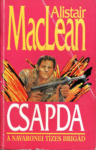 Alistair MacLean - Csapda. A navaronei tízes brigád.