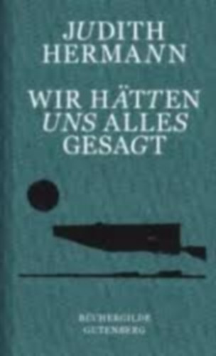 Judith Hermann - Wir h�tten uns alles gesagt