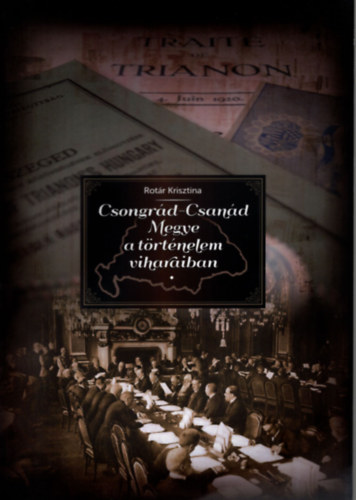 Rotr Krisztina - Csongrd-Csand megye a trtnelem viharaiban
