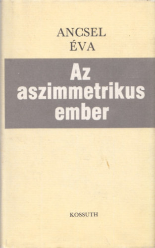 Ancsel �va - Az aszimmetrikus ember