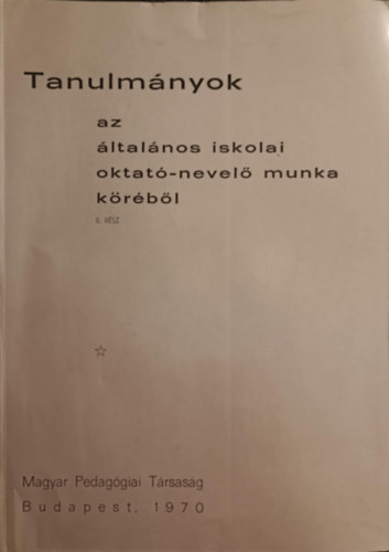 Tanulm�nyok az �ltal�nos iskolai oktat�-nevel� munka k�r�b�l II.