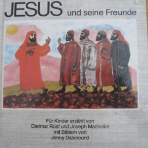 Joseph Machalke Dietmar Rost - Jesus und seine Freunde