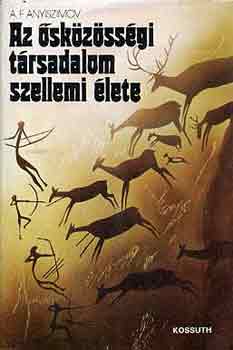 A.F. Anyiszimov - Az ősközösségi társadalom szellemi élete