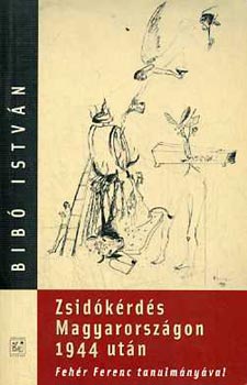 Bibó István - Zsidókérdés Magyarországon 1944 után