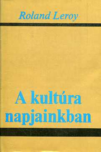 Roland Leroy - A kult�ra napjainkban