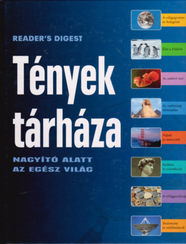 Reader's Digest Kiadó Kft. - Tények tárháza - Nagyító alatt az egész világ