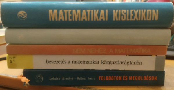 Zalai Ern�, Imrecze Zolt�nn�, P�lfalvi J�zsefn�, Dr. Farkas Mikl�s Luk�cs Ern�n�-R�bai Imre - 5 db matematika: Feladatok �s megold�sok; Bevezet�s a matematikai k�zgazdas�gtanba; Nem neh�z a matematika; K�z�piskolai matematikai lexikon; Matematikai kislexikon
