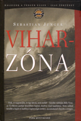 Sebastian Junger - Viharz�na (Hal�szok a tenger ellen-Igaz t�rt�net)