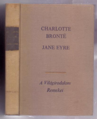 Charlotte Brontë - Jane Eyre (A Világirodalom Remekei)