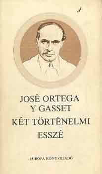 José Ortega y Gassett - Két történelmi esszé