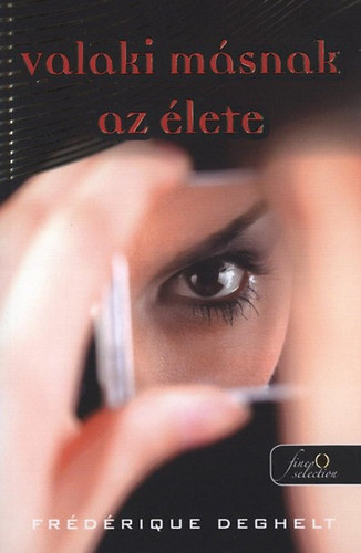 Fr�d�rique Deghelt - Valaki m�snak az �lete